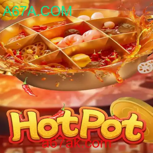 Explorando o Jogo Hotpot: Diversão e Estratégia em um Novo Nível com A67A.COM